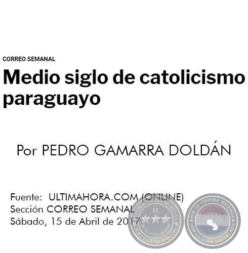 MEDIO SIGLO DE CATOLICISMO PARAGUAYO - Por PEDRO GAMARRA DOLDN - Sbado, 15 de Abril de 2017